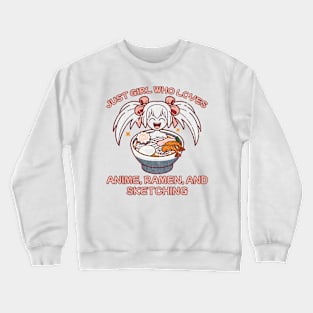 just girl who loves anime, ramen and sketching Crewneck Sweatshirt